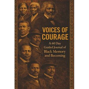Publishing, Drinking Gourd Voices of Courage A 60-Day Practice of African American Memory and Becoming Publishing, Drinking Gourd Voices of Courage A 60-Day Practice of African American Memory and Becoming