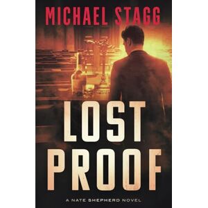 Stagg, Michael Lost Proof: 6 (The Nate Shepherd Legal Thriller Series) Stagg, Michael Lost Proof: 6 (The Nate Shepherd Legal Thriller Series)
