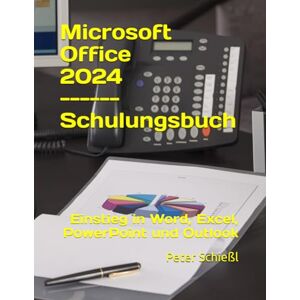 Schießl, Peter Microsoft Office 2024 Einstieg in Word, Excel, PowerPoint und Outlook Schießl, Peter Microsoft Office 2024 Einstieg in Word, Excel, PowerPoint und Outlook