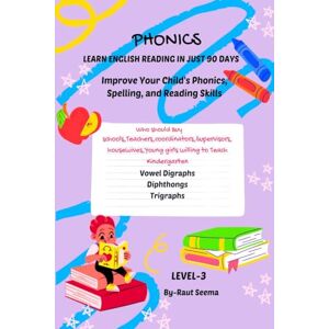 Seema Sandesh Raut Phonics: LEARN ENGLISH READING IN JUST 90 DAYS Level-3: The course includes a series of 4 books, to achive reading proficiency in 90 days, you should ... through each step of their reading journey. Seema Sandesh Raut Phonics: LEARN ENGLISH READING IN JUST 90 DAYS Level-3: The course includes a series of 4 books, to achive reading proficiency in 90 days, you should ... through each step of their reading journey.