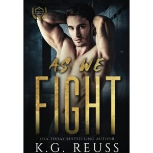 Reuss, K.G. As We Fight: A Dark College Romance (A Mayfair University Novel) Reuss, K.G. As We Fight: A Dark College Romance (A Mayfair University Novel)