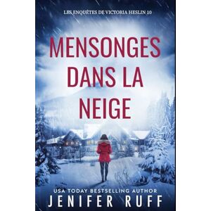 Ruff, Jenifer MENSONGES DANS LA NEIGE: Les Enquêtes de Victoria Heslin 10 Ruff, Jenifer MENSONGES DANS LA NEIGE: Les Enquêtes de Victoria Heslin 10