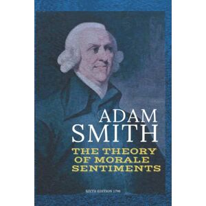 Smith, Adam ADAM SMITH THE THEORY OF MORALE SENTIMENTS: The Theory of Moral Sentiment : 6th edition Smith, Adam ADAM SMITH THE THEORY OF MORALE SENTIMENTS: The Theory of Moral Sentiment : 6th edition