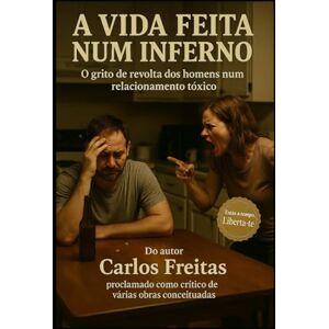 Freitas, Dr. Carlos A Vida Feita num Inferno Freitas, Dr. Carlos A Vida Feita num Inferno