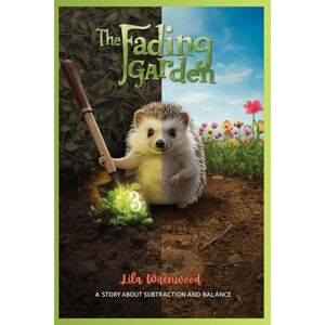 Wrenwood, Lila The Fading Garden: A Subtraction Story (Melody's Secret Garden of Numbers) Wrenwood, Lila The Fading Garden: A Subtraction Story (Melody's Secret Garden of Numbers)