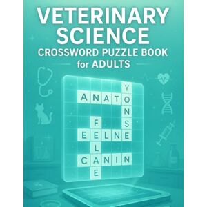 Crosswords Press, Mateo Veterinary Science Crossword Puzzle Book for Adults: Fun Vet Terminology Puzzles to Learn Anatomy, Diseases, and Animal Care — Great for Students, Techs, and Professionals Crosswords Press, Mateo Veterinary Science Crossword Puzzle Book for Adults: Fun Vet Terminology Puzzles to Learn Anatomy, Diseases, and Animal Care — Great for Students, Techs, and Professionals