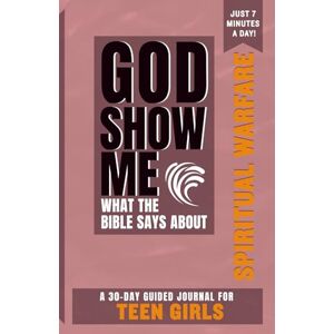 Scott God Show Me What The Bible Says About Spiritual Warfare — For Teen Girls: A 30-Day Guided Journal With Daily Bible Verses & Prompts To Grow Spiritually In Just 7 Minutes A Day Scott God Show Me What The Bible Says About Spiritual Warfare — For Teen Girls: A 30-Day Guided Journal With Daily Bible Verses & Prompts To Grow Spiritually In Just 7 Minutes A Day