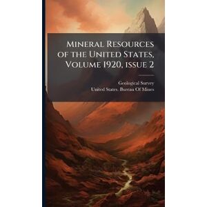 Mineral Resources of the United States, Volume 1920, Â issue 2 Mineral Resources of the United States, Volume 1920, Â issue 2
