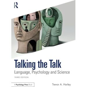 Harley, Trevor A. Talking the Talk: Language, Psychology and Science Harley, Trevor A. Talking the Talk: Language, Psychology and Science