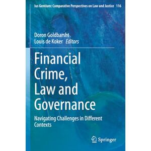 Financial Crime, Law and Governance: Navigating Challenges in Different Contexts (Ius Gentium: Comparative Perspectives on Law and Justice) Financial Crime, Law and Governance: Navigating Challenges in Different Contexts (Ius Gentium: Comparative Perspectives on Law and Justice)