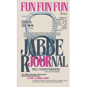 Fabulous Publishing Co JabberJournal English Italian: The UNpredictable, Illustrated Dual-Language Reader TO MAKE LANGUAGE FUNNER Fabulous Publishing Co JabberJournal English Italian: The UNpredictable, Illustrated Dual-Language Reader TO MAKE LANGUAGE FUNNER