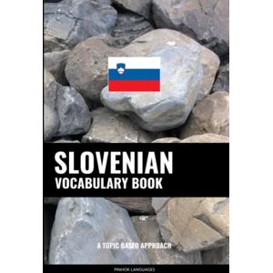 Languages, Pinhok Slovenian Vocabulary Book: A Topic Based Approach Languages, Pinhok Slovenian Vocabulary Book: A Topic Based Approach
