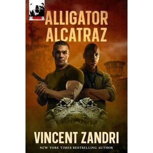 Vincent Alligator Alcatraz: A Steele and Blood Action Thriller Vincent Alligator Alcatraz: A Steele and Blood Action Thriller