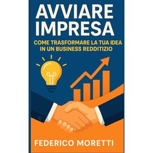 Moretti, Federico Avviare Impresa: Scopri i segreti per avviare un’impresa di successo. Moretti, Federico Avviare Impresa: Scopri i segreti per avviare un’impresa di successo.