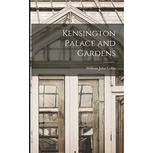 Loftie, William John Kensington Palace and Gardens Loftie, William John Kensington Palace and Gardens