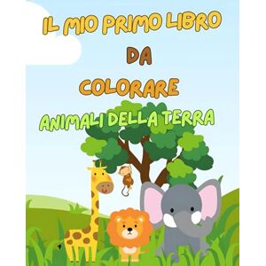 Casciola, Vita Maria Il Mio Primo Libro da Colorare-Animali della Terra: Impara e Colora in Italiano e Inglese Casciola, Vita Maria Il Mio Primo Libro da Colorare-Animali della Terra: Impara e Colora in Italiano e Inglese