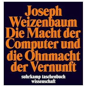 Weizenbaum, Joseph Die Macht der Computer und die Ohnmacht der Vernunft Weizenbaum, Joseph Die Macht der Computer und die Ohnmacht der Vernunft