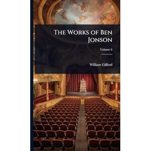 Gifford, William The Works of Ben Jonson Gifford, William The Works of Ben Jonson