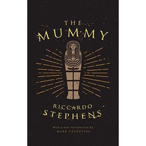 Stephens, Riccardo The Mummy (Valancourt 20th Century Classics) Stephens, Riccardo The Mummy (Valancourt 20th Century Classics)