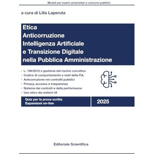 Laperuta, Lilla Etica, Anticorruzione, Intelligenza artificiale e Transizione digitale nella PA: Etica pubblica e anticorruzione Laperuta, Lilla Etica, Anticorruzione, Intelligenza artificiale e Transizione digitale nella PA: Etica pubblica e anticorruzione