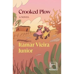 Itamar Vieira Júnior Crooked Plow (Verso Fiction) Shortlisted for the INTERNATIONAL BOOKER PRIZE 2024: a novel Itamar Vieira Júnior Crooked Plow (Verso Fiction) Shortlisted for the INTERNATIONAL BOOKER PRIZE 2024: a novel