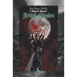 Howard, Robert E. ARTIGLI NELLE TENEBRE: Racconti Thriller e Horror Howard, Robert E. ARTIGLI NELLE TENEBRE: Racconti Thriller e Horror