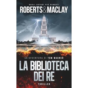 Roberts La biblioteca dei re (Un'avventura di Tom Wagner) Roberts La biblioteca dei re (Un'avventura di Tom Wagner)
