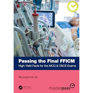 Ali, Muzzammil Passing the Final FFICM: High-Yield Facts for the MCQ & OSCE Exams (MasterPass) Ali, Muzzammil Passing the Final FFICM: High-Yield Facts for the MCQ & OSCE Exams (MasterPass)