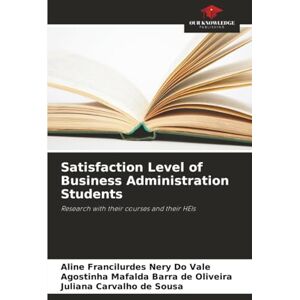 Do Vale, Aline Francilurdes Nery Satisfaction Level of Business Administration Students: Research with their courses and their HEIs Do Vale, Aline Francilurdes Nery Satisfaction Level of Business Administration Students: Research with their courses and their HEIs