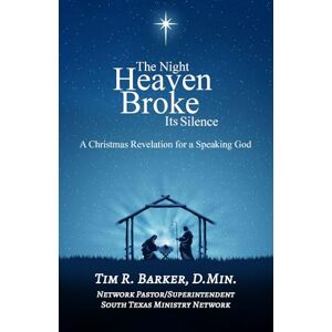 Barker The Night Heaven Broke Its Silence: A Christmas Revelation for a Speaking God Barker The Night Heaven Broke Its Silence: A Christmas Revelation for a Speaking God