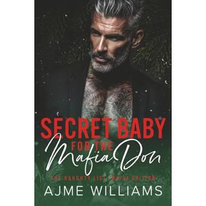 Williams, Ajme Secret Baby for the Mafia Don (The Naughty List: Mafia Edition) Williams, Ajme Secret Baby for the Mafia Don (The Naughty List: Mafia Edition)