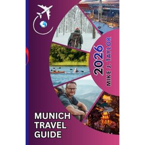 Taylor Munich Travel Guide 2026: Your Guide to Bavarian Attractions, Neighborhoods, Adventures, and Hidden Gems (The Explorer’s Europe Made Easy) Taylor Munich Travel Guide 2026: Your Guide to Bavarian Attractions, Neighborhoods, Adventures, and Hidden Gems (The Explorer’s Europe Made Easy)