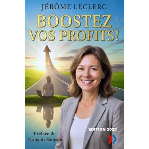 Leclerc, Jérôme Boostez vos profits !: Le guide pratique pour dirigeants de TPE, entrepreneurs et professions libérales qui veulent augmenter leurs marges, structurer ... libérer leur temps (Business Talents Academy) Leclerc, Jérôme Boostez vos profits !: Le guide pratique pour dirigeants de TPE, entrepreneurs et professions libérales qui veulent augmenter leurs marges, structurer ... libérer leur temps (Business Talents Academy)