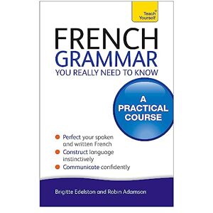 Adamson, Robin French Grammar You Really Need To Know: Teach Yourself Adamson, Robin French Grammar You Really Need To Know: Teach Yourself