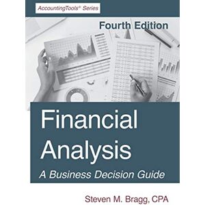 Bragg, Steven M. Financial Analysis: Fourth Edition Bragg, Steven M. Financial Analysis: Fourth Edition