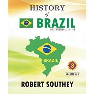 Southey, Robert History of Brazil: Volume 3 Southey, Robert History of Brazil: Volume 3