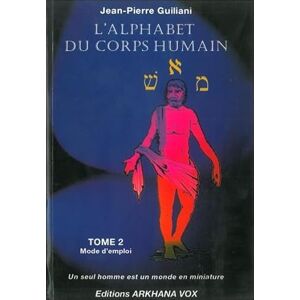 Guiliani, Jean-Pierre L' Alphabet du corps humain Tome 2: Tome 2, Mode d'emploi Guiliani, Jean-Pierre L' Alphabet du corps humain Tome 2: Tome 2, Mode d'emploi
