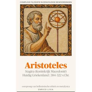 Livia, Enrico Aristoteles (Complexe filosofie in eenvoudige bewoordingen) Livia, Enrico Aristoteles (Complexe filosofie in eenvoudige bewoordingen)