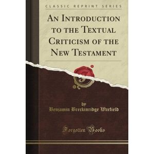 Zangwill, Israel Breckinridge An Introduction to the Textual Criticism of the New Testament (Classic Reprint) Zangwill, Israel Breckinridge An Introduction to the Textual Criticism of the New Testament (Classic Reprint)