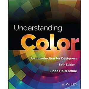 Holtzschue, Linda Understanding Color: An Introduction for Designers Holtzschue, Linda Understanding Color: An Introduction for Designers