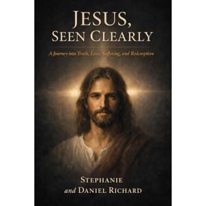 Richard, Danny Jesus, Seen Clearly: 50 Books That Reveal Who He Is and Why He Still Changes Lives (Seeing Jesus Clearly) Richard, Danny Jesus, Seen Clearly: 50 Books That Reveal Who He Is and Why He Still Changes Lives (Seeing Jesus Clearly)