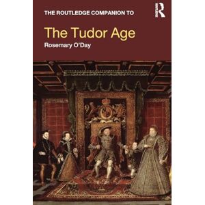 O'Day, Rosemary The Routledge Companion to the Tudor Age (Routledge Companions to History) O'Day, Rosemary The Routledge Companion to the Tudor Age (Routledge Companions to History)