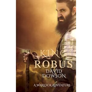Dowson, DAVID KING ROBUS: A Warlock Adventure Dowson, DAVID KING ROBUS: A Warlock Adventure