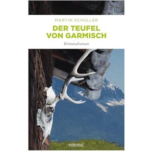 Schüller, Martin Der Teufel von Garmisch: Kriminalroman Schüller, Martin Der Teufel von Garmisch: Kriminalroman