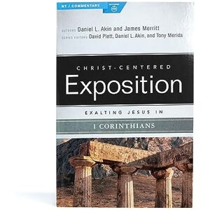Daniel L. Akin Exalting Jesus in 1 Corinthians (Christ-Centered Exposition Commentary) Daniel L. Akin Exalting Jesus in 1 Corinthians (Christ-Centered Exposition Commentary)