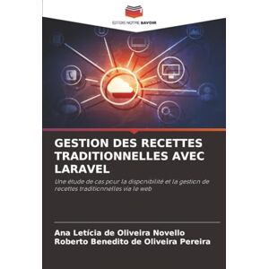 de Oliveira Novello, Ana Letícia GESTION DES RECETTES TRADITIONNELLES AVEC LARAVEL: Une étude de cas pour la disponibilité et la gestion de recettes traditionnelles via le web de Oliveira Novello, Ana Letícia GESTION DES RECETTES TRADITIONNELLES AVEC LARAVEL: Une étude de cas pour la disponibilité et la gestion de recettes traditionnelles via le web
