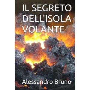 Bruno, Alessandro IL SEGRETO DELL'ISOLA VOLANTE Bruno, Alessandro IL SEGRETO DELL'ISOLA VOLANTE