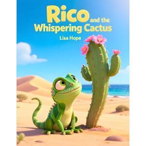 Hope, Lisa Rico and the Whispering Cactus: Learning to Listen to the Language of Nature Hope, Lisa Rico and the Whispering Cactus: Learning to Listen to the Language of Nature