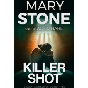 Stone, Mary Killer Shot (Stella Knox FBI Mystery Series) Stone, Mary Killer Shot (Stella Knox FBI Mystery Series)