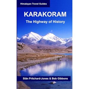 Pritchard-Jones, Sian Karakoram: The Highway of History (Himalayan Travel Guides) Pritchard-Jones, Sian Karakoram: The Highway of History (Himalayan Travel Guides)